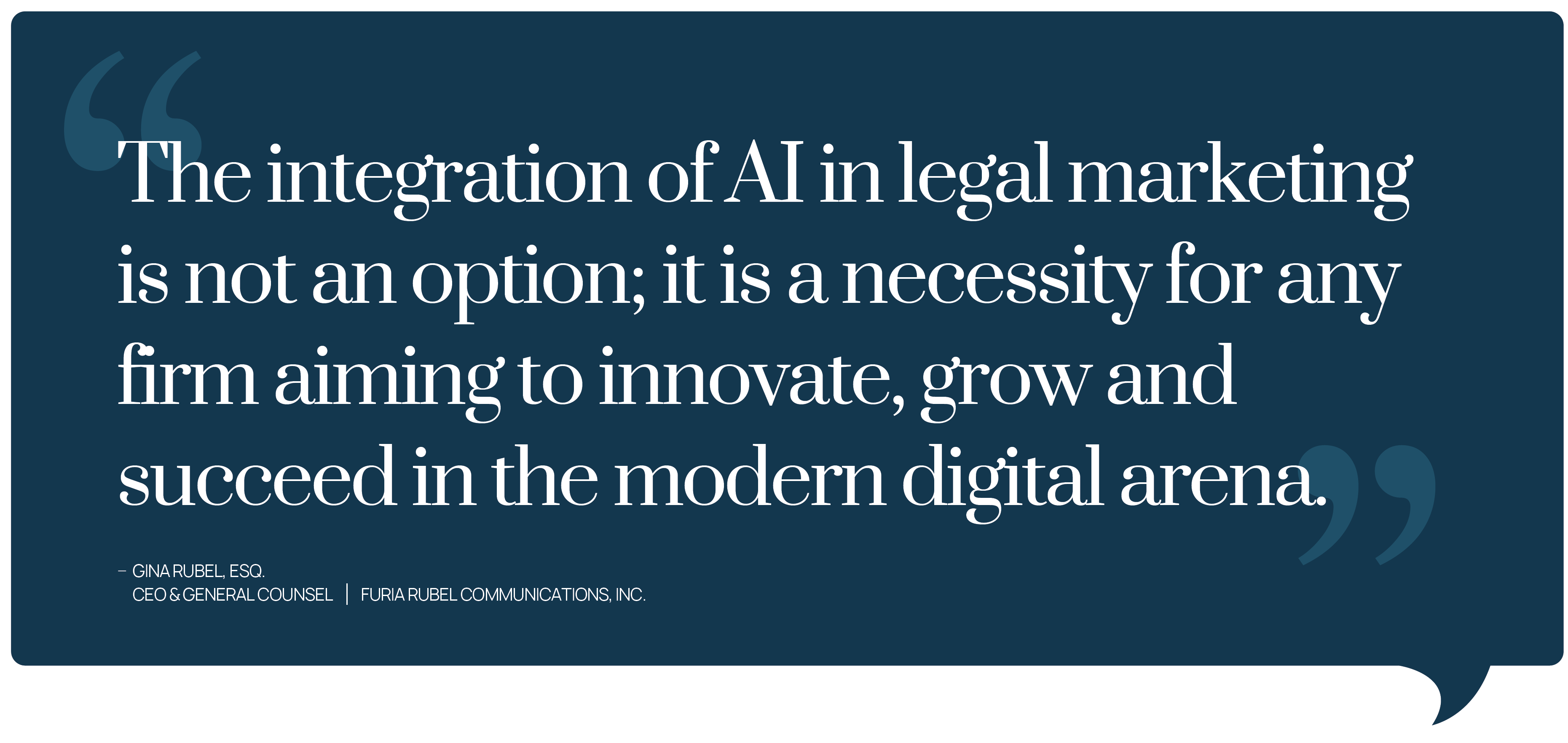 A pull quote that reads 'The integration of AI in legal marketing is not an option; it is a necessity for any firm aiming to innovate, grow and succeed in the modern digital arena.' Gina Rubel, Esq. | CEO & General Counsel | Furia Rubel Communications, Inc. 